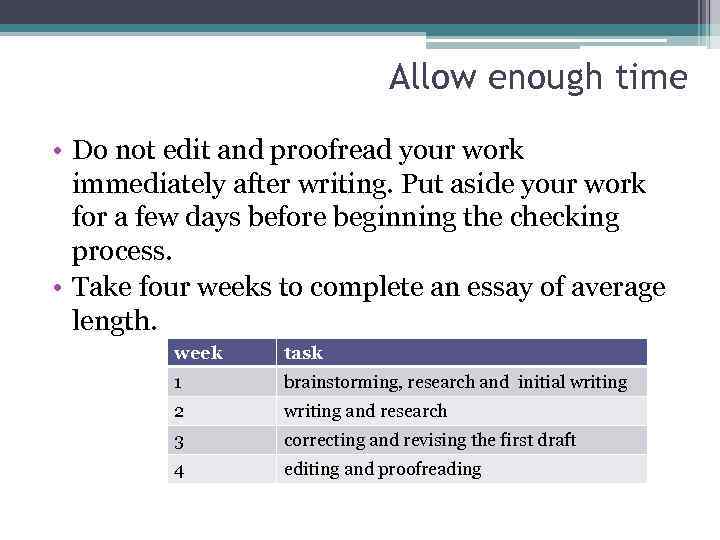 Allow enough time • Do not edit and proofread your work immediately after writing.