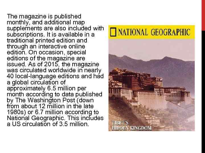 The magazine is published monthly, and additional map supplements are also included with subscriptions.