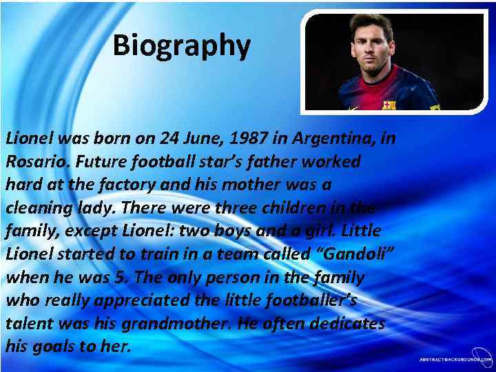Biography Lionel was born on 24 June, 1987 in Argentina, in Rosario. Future football