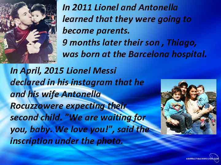 In 2011 Lionel and Antonella learned that they were going to become parents. 9