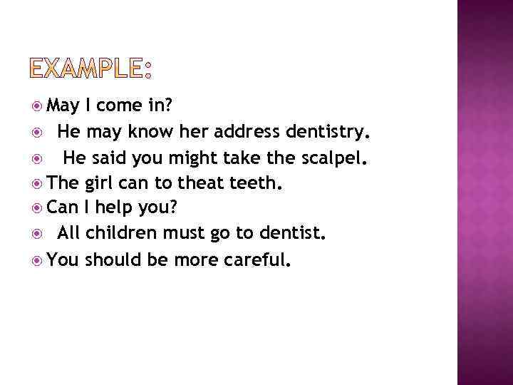  May I come in? He may know her address dentistry. Не said you