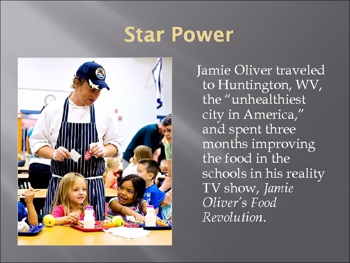 Star Power Jamie Oliver traveled to Huntington, WV, the “unhealthiest city in America, ”