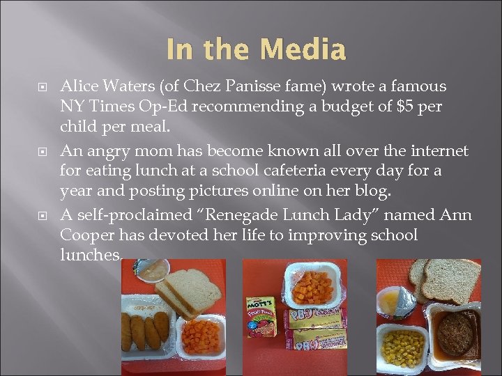 In the Media Alice Waters (of Chez Panisse fame) wrote a famous NY Times