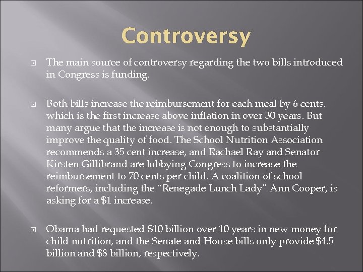 Controversy The main source of controversy regarding the two bills introduced in Congress is