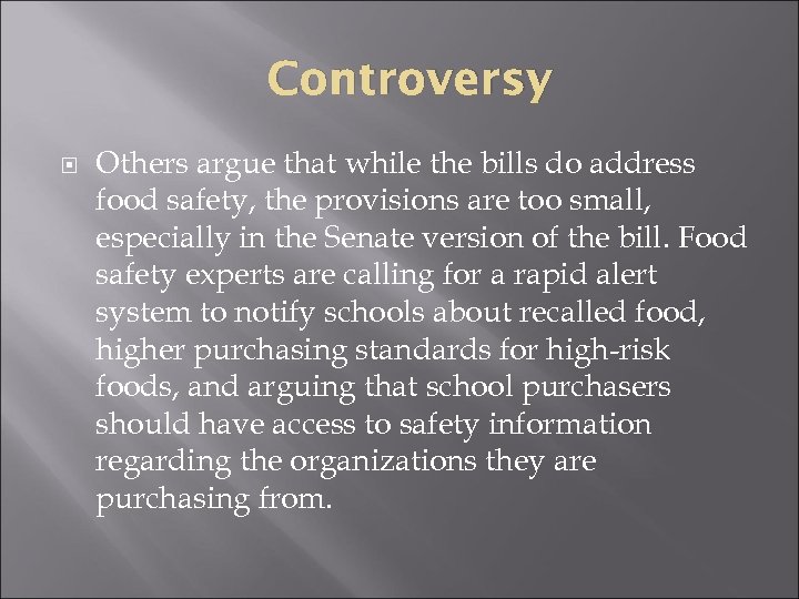 Controversy Others argue that while the bills do address food safety, the provisions are