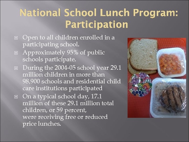 National School Lunch Program: Participation Open to all children enrolled in a participating school.