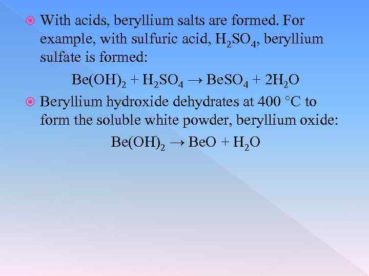 With acids, beryllium salts are formed. [For example, with sulfuric acid, H 2 SO