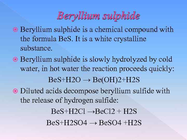 Beryllium sulphide is a chemical compound with the formula Be. S. It is a