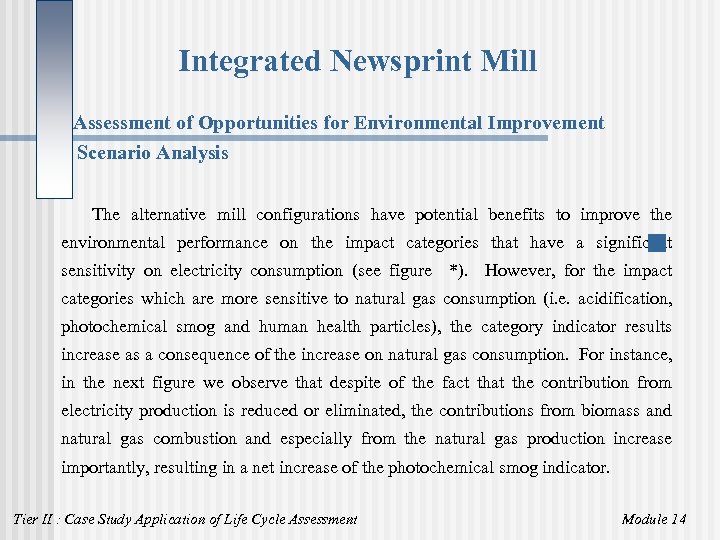 Integrated Newsprint Mill Assessment of Opportunities for Environmental Improvement Scenario Analysis The alternative mill