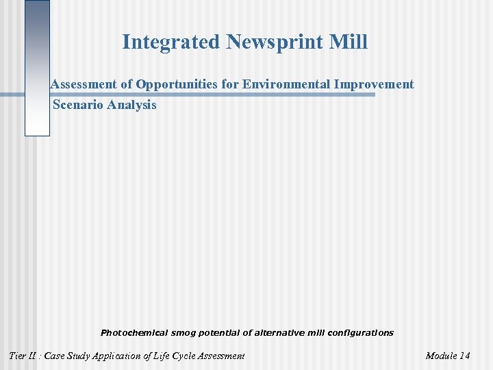 Integrated Newsprint Mill Assessment of Opportunities for Environmental Improvement Scenario Analysis Photochemical smog potential