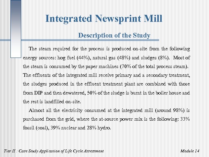 Integrated Newsprint Mill Description of the Study The steam required for the process is