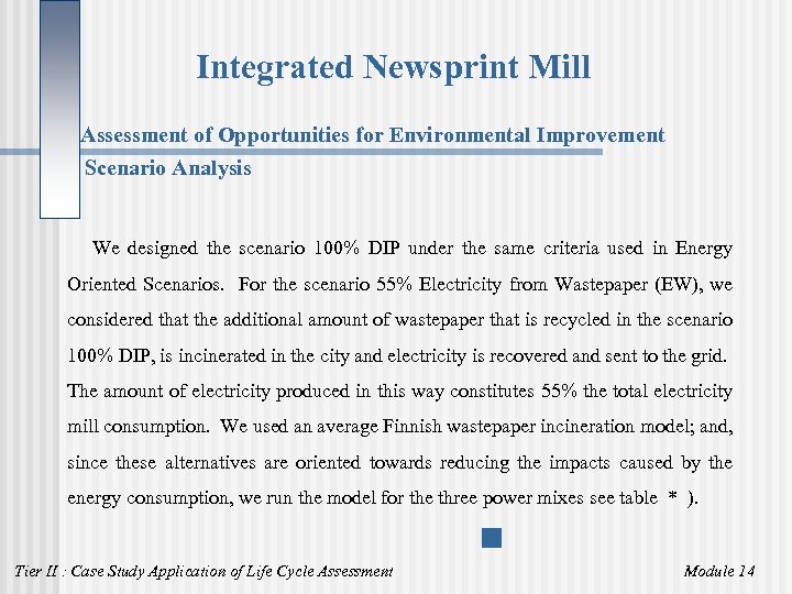 Integrated Newsprint Mill Assessment of Opportunities for Environmental Improvement Scenario Analysis We designed the