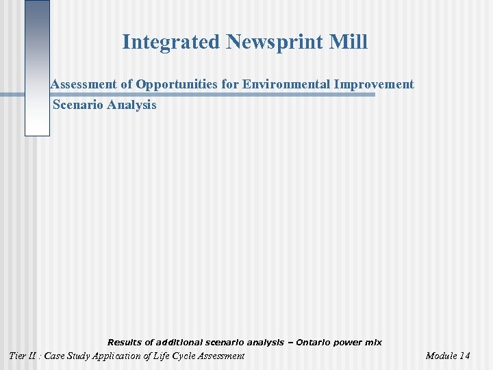 Integrated Newsprint Mill Assessment of Opportunities for Environmental Improvement Scenario Analysis Results of additional