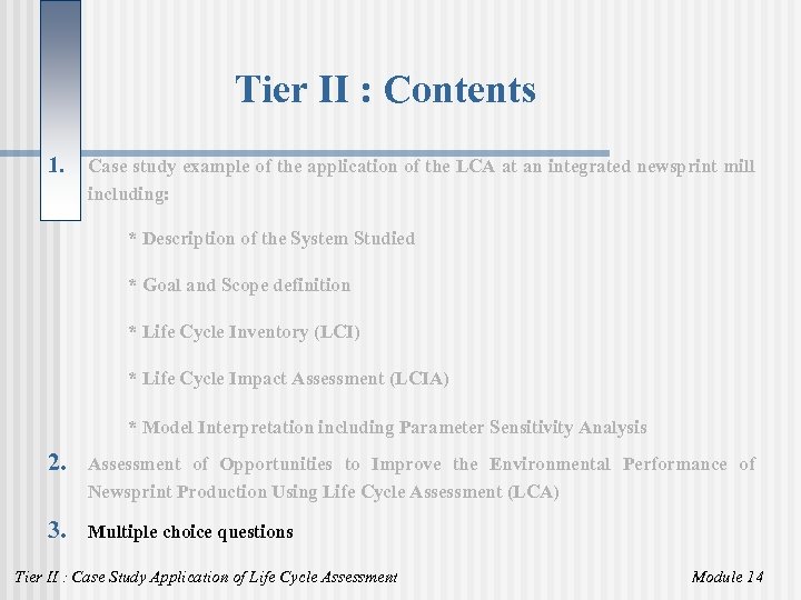 Tier II : Contents 1. Case study example of the application of the LCA