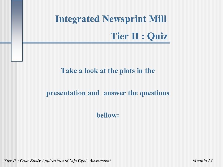 Integrated Newsprint Mill Tier II : Quiz Take a look at the plots in