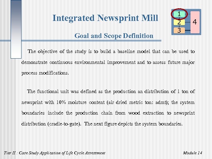 Integrated Newsprint Mill Goal and Scope Definition The objective of the study is to