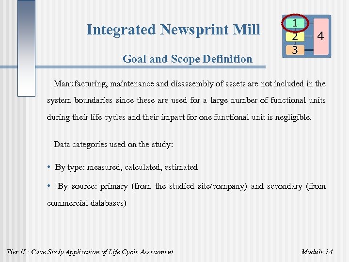 Integrated Newsprint Mill Goal and Scope Definition Manufacturing, maintenance and disassembly of assets are