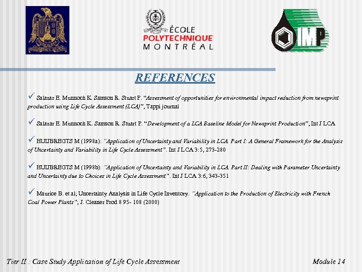 REFERENCES ü Salazar E. Munnoch K. Samson R. Stuart P. “Assessment of opportunities for