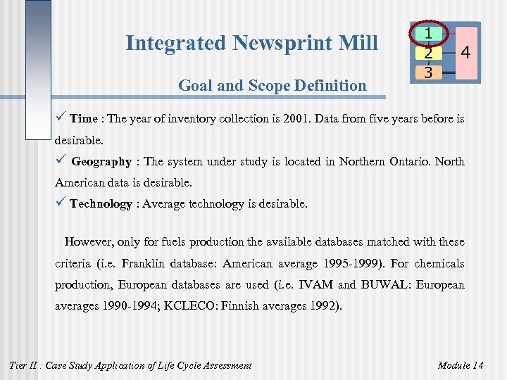 Integrated Newsprint Mill Goal and Scope Definition ü Time : The year of inventory
