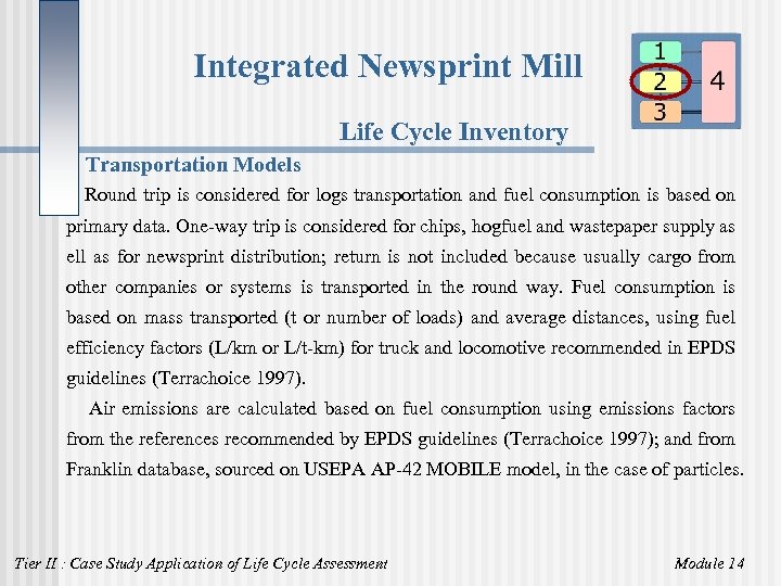 Integrated Newsprint Mill Life Cycle Inventory Transportation Models Round trip is considered for logs