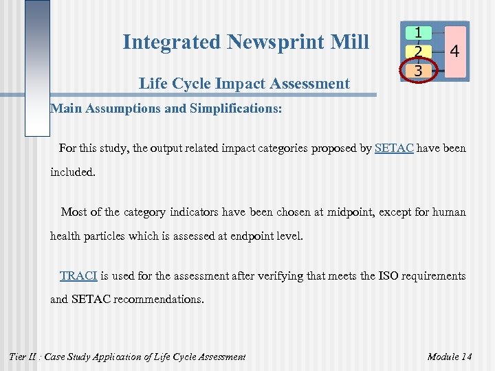 Integrated Newsprint Mill Life Cycle Impact Assessment Main Assumptions and Simplifications: For this study,