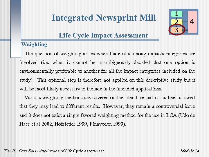 Integrated Newsprint Mill Life Cycle Impact Assessment Weighting The question of weighting arises when