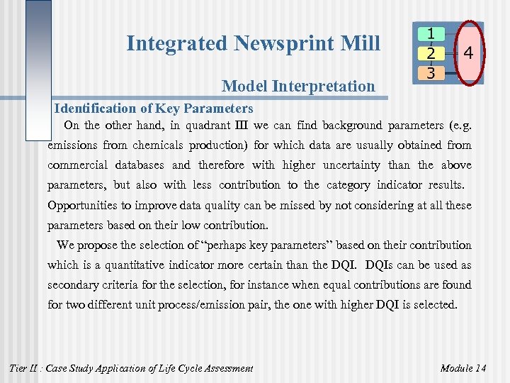 Integrated Newsprint Mill Model Interpretation Identification of Key Parameters On the other hand, in