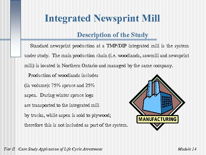Integrated Newsprint Mill Description of the Study Standard newsprint production at a TMP/DIP integrated