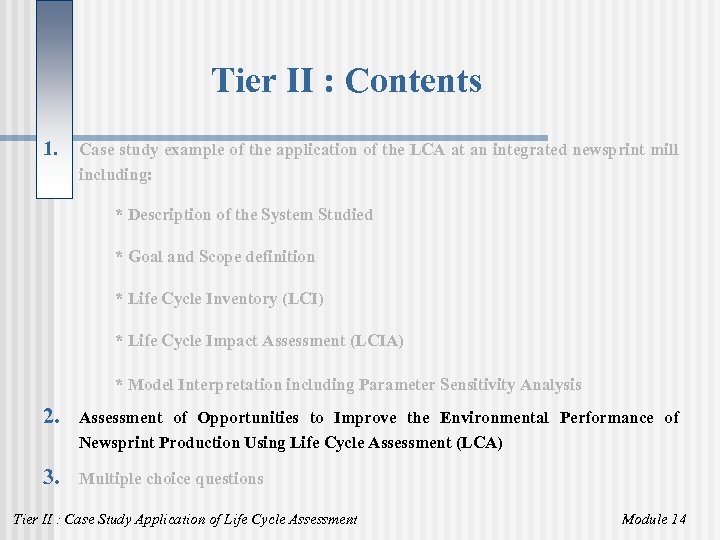 Tier II : Contents 1. Case study example of the application of the LCA