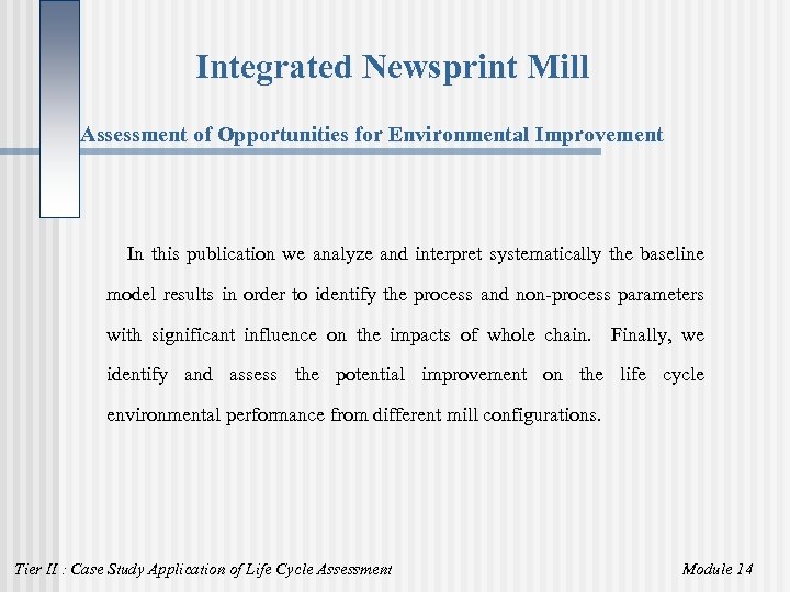 Integrated Newsprint Mill Assessment of Opportunities for Environmental Improvement In this publication we analyze