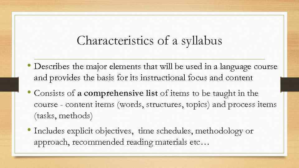 Characteristics of a syllabus • Describes the major elements that will be used in