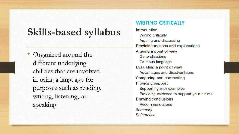 Skills-based syllabus • Organized around the different underlying abilities that are involved in using