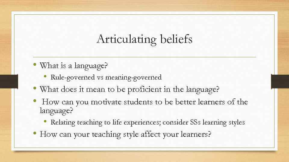 Articulating beliefs • What is a language? • Rule-governed vs meaning-governed • What does