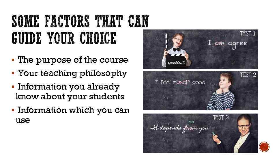 § The purpose of the course § Your teaching philosophy § Information you already