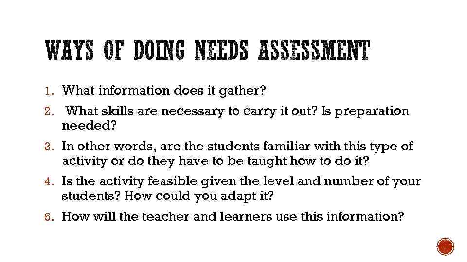 1. What information does it gather? 2. What skills are necessary to carry it