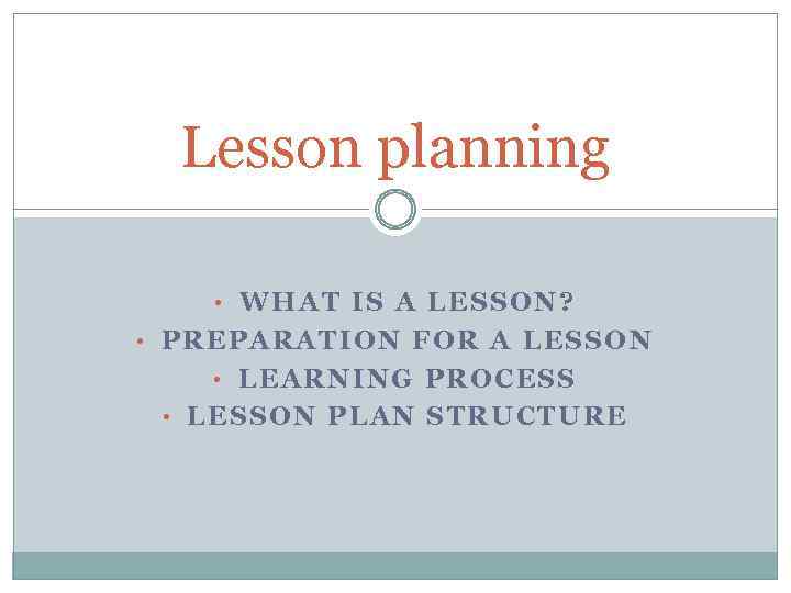 Lesson planning • WHAT IS A LESSON? • PREPARATION FOR A LESSON • LEARNING