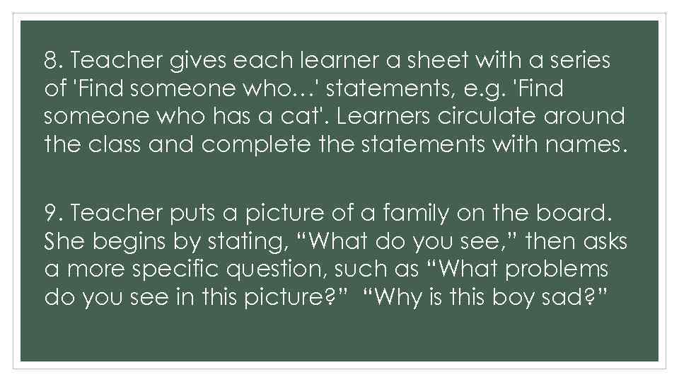 8. Teacher gives each learner a sheet with a series of 'Find someone who…'