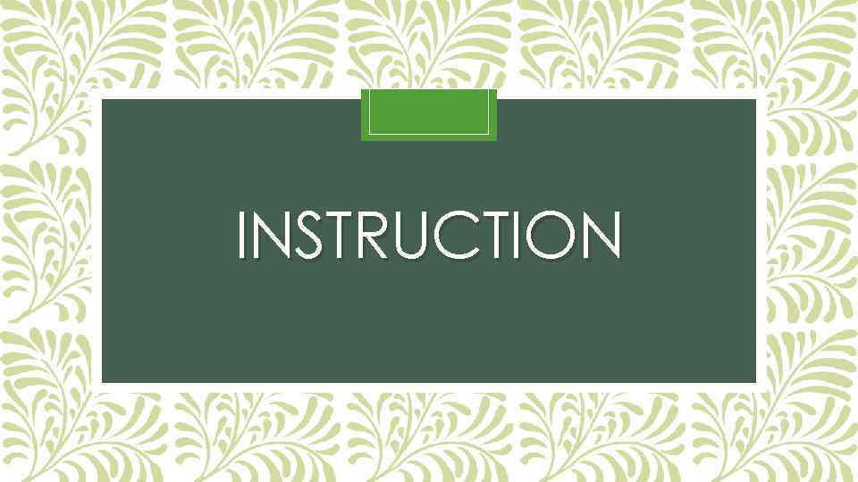 INSTRUCTION 