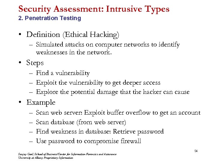 Security Assessment: Intrusive Types 2. Penetration Testing • Definition (Ethical Hacking) – Simulated attacks