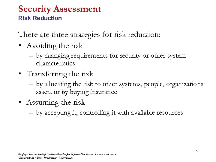 Security Assessment Risk Reduction There are three strategies for risk reduction: • Avoiding the