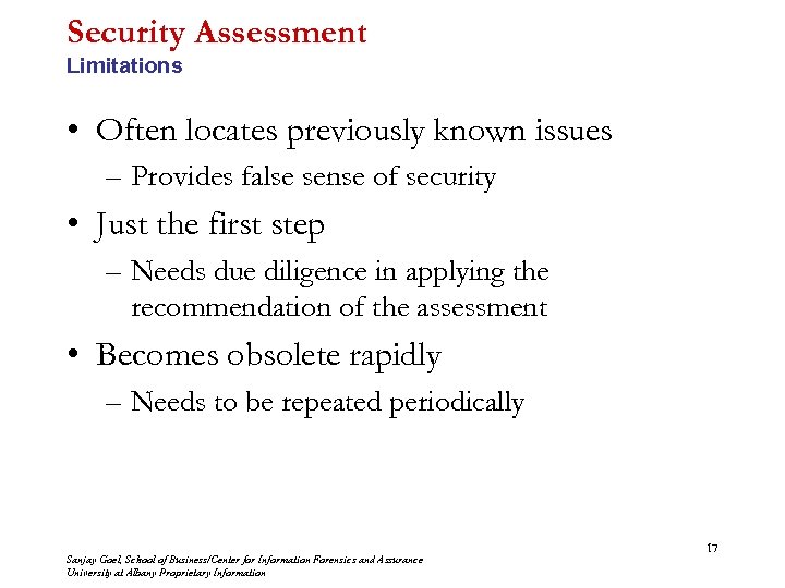 Security Assessment Limitations • Often locates previously known issues – Provides false sense of