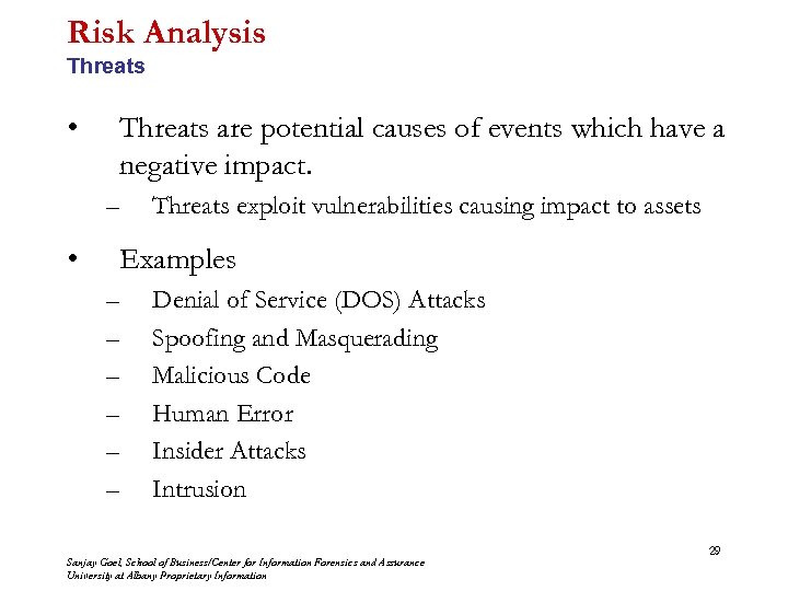 Risk Analysis Threats • Threats are potential causes of events which have a negative
