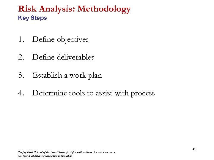 Risk Analysis: Methodology Key Steps 1. Define objectives 2. Define deliverables 3. Establish a
