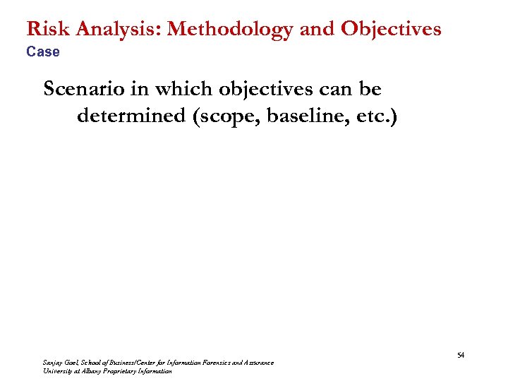 Risk Analysis: Methodology and Objectives Case Scenario in which objectives can be determined (scope,