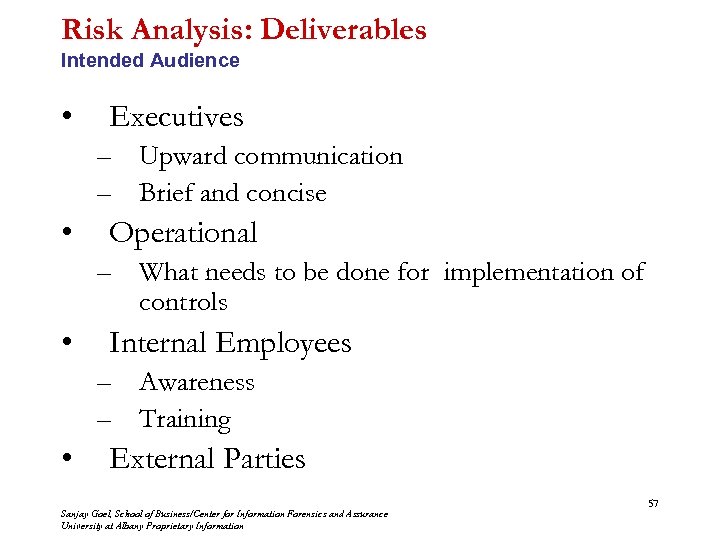 Risk Analysis: Deliverables Intended Audience • Executives – Upward communication – Brief and concise