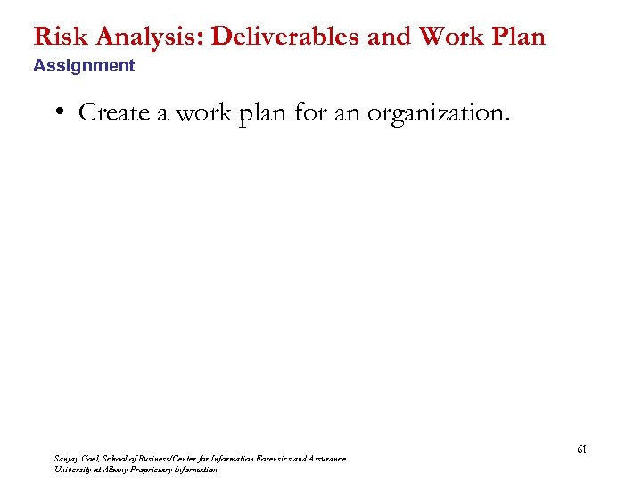 Risk Analysis: Deliverables and Work Plan Assignment • Create a work plan for an
