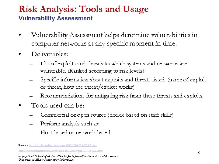 Risk Analysis: Tools and Usage Vulnerability Assessment • • Vulnerability Assessment helps determine vulnerabilities