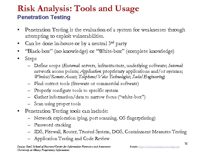 Risk Analysis: Tools and Usage Penetration Testing • Penetration Testing is the evaluation of