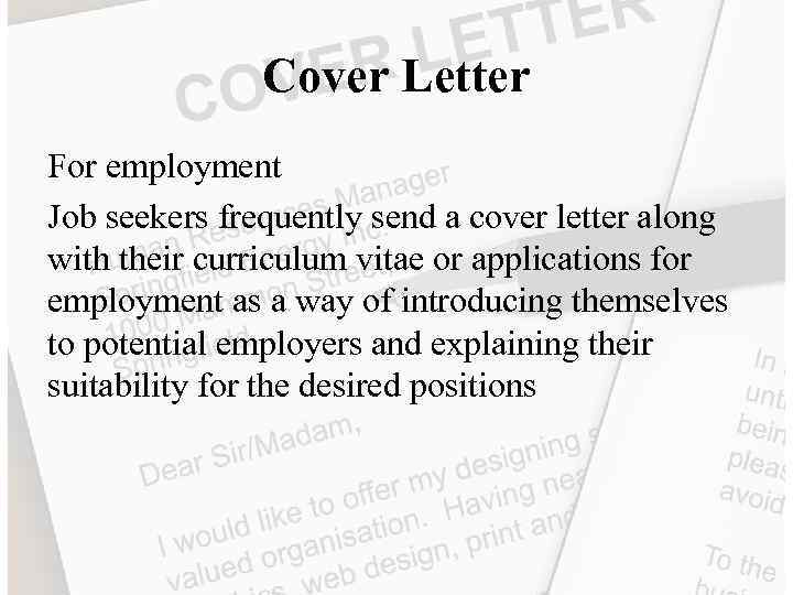 Cover Letter For employment Job seekers frequently send a cover letter along with their