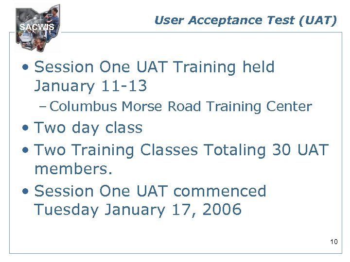 SACWIS User Acceptance Test (UAT) • Session One UAT Training held January 11 -13